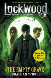 Icon image Lockwood & Co: The Empty Grave: Book 5