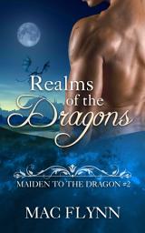 Icon image Realms of the Dragons: Maiden to the Dragon #2 (Alpha Dragon Shifter Romance)