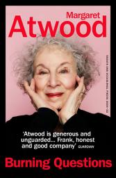 Icon image Burning Questions: The Sunday Times bestseller from Booker prize winner Margaret Atwood