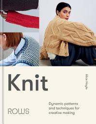 Icon image Knit: Dynamic patterns and techniques for creative making