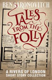 Icon image Tales from the Folly: A Rivers of London Short Story Collection