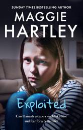 Icon image Exploited: A young girl trapped in a world of abuse and fear. Can the love of a foster mother set her free?